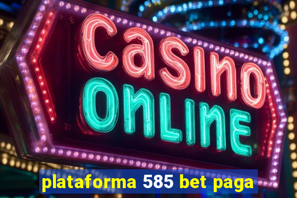 plataforma 585 bet paga